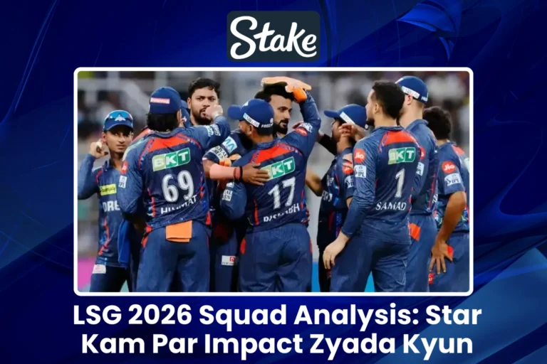 LSG 2026 Squad Analysis Star Kam Par Impact Zyada Kyun
