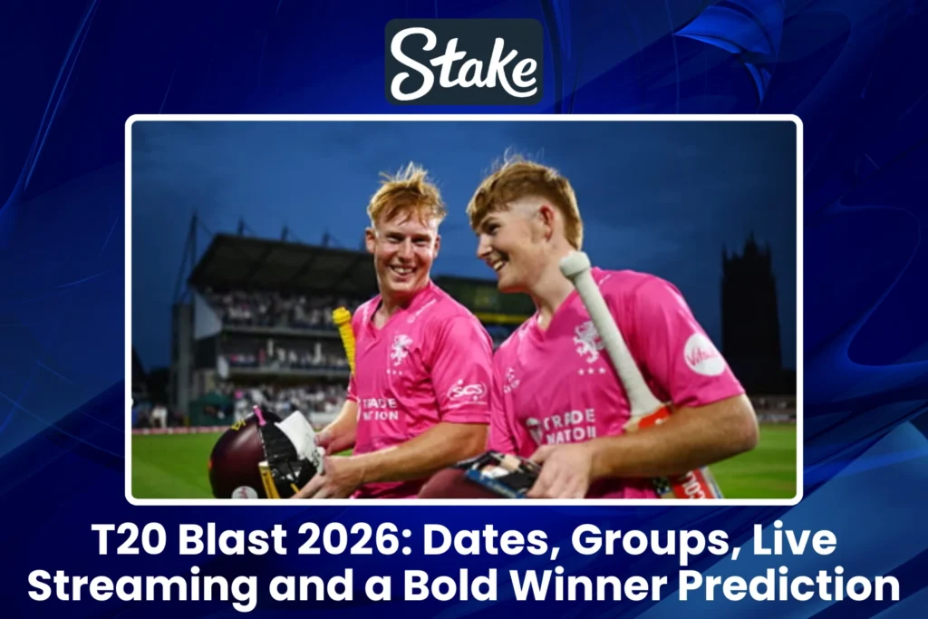 T20 Blast 2026 Dates, Groups, Live Streaming