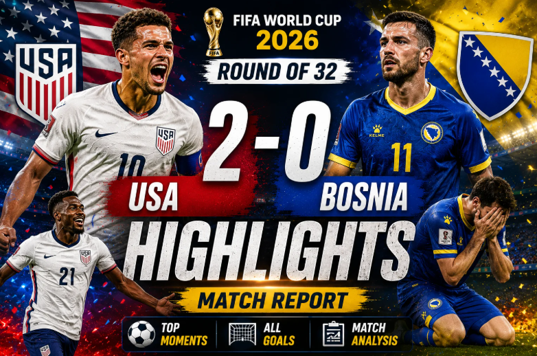 USA vs Bosnia World Cup 2026 Highlights 2-0 Match Report